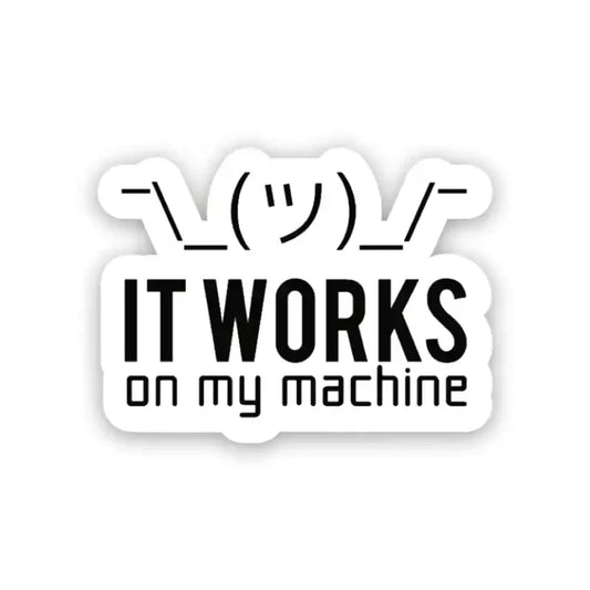 It Works on My Machine - Laptop Sticker